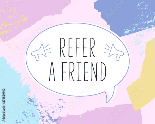 Refer a friend concept with speech bubble and megaphone icon on pastel background. Fashion banner or template with abstract brush strokes in flat style. Vector illustration with copy space