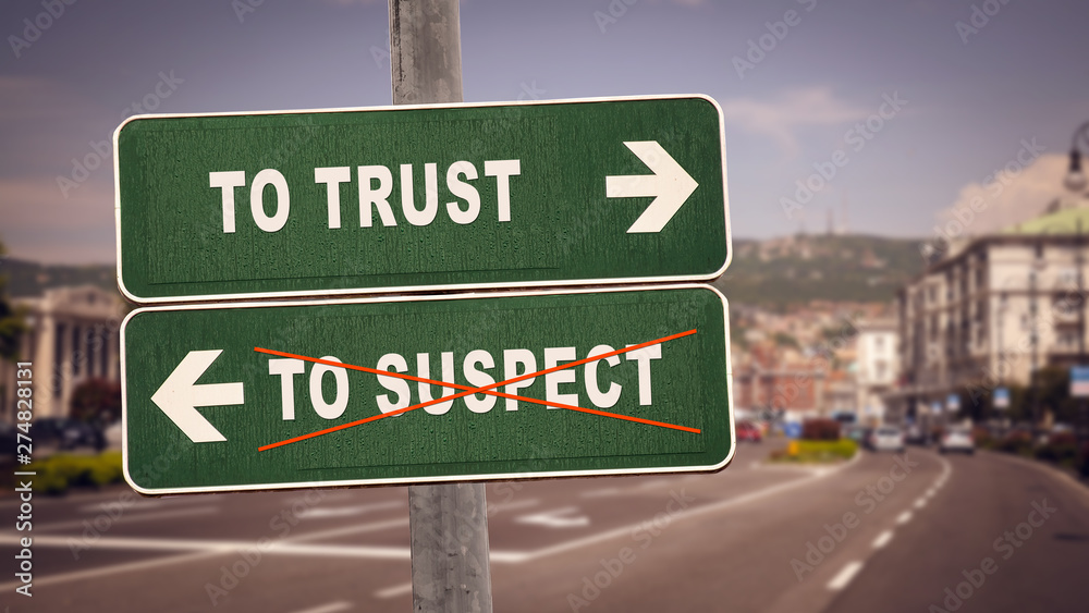 Street Sign TO TRUST versus TO SUSPECT Street Sign TO TRUST versus TO SUSPECT