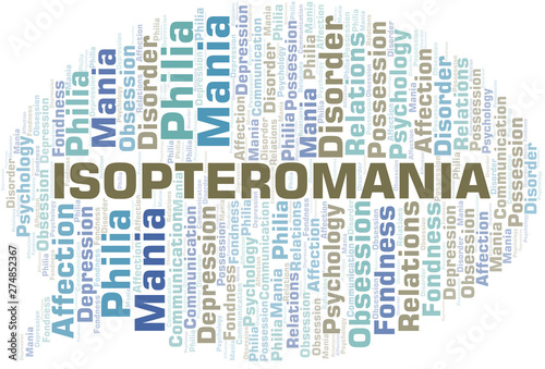 Isopteromania word cloud. Type of mania, made with text only.