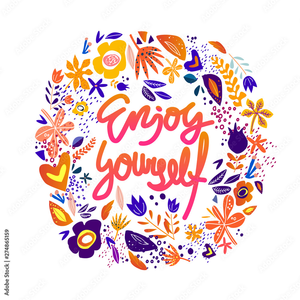 Enjoy yourself quote hand drawn vector lettering.