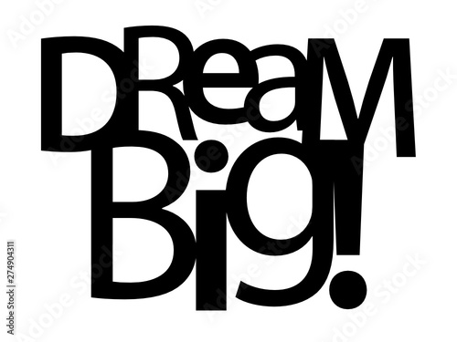 DREAM BIG! black vector mixed typography banner