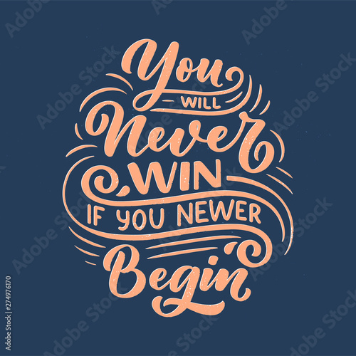 Inspirational quote. Hand drawn vintage illustration with lettering and decoration elements. Drawing for prints on t-shirts and bags, stationary or poster.