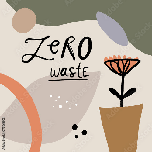 Zero waste. Hand drawn illustration. Creative poster with lettering. Nature friendly, motivational quote, eco lifestyle concept. Vector clip art.