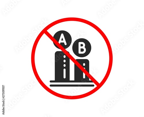 No or Stop. Ab testing icon. Ui test chart sign. Prohibited ban stop symbol. No ab testing icon. Vector