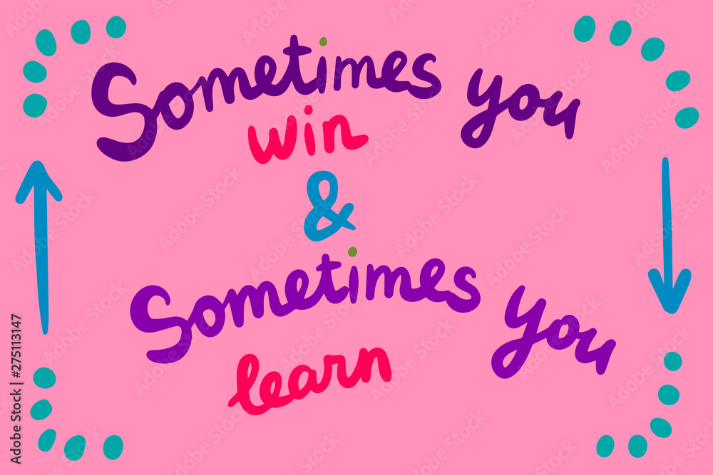 Sometimes you win learn hand drawn vector illustration in cartoon style. Lettering. Pink color