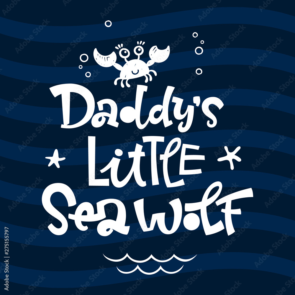 Fototapeta premium Daddy's little Sea Wolf quote. Simple white color baby shower hand drawn grotesque script style lettering vector logo phrase