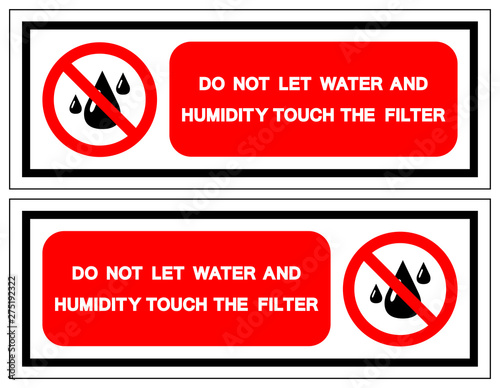 Do Not Let Water And Humidity Touch The Filter Symbol Sign, Vector Illustration, Isolate On White Background Label .EPS10