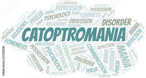 Catoptromania word cloud. Type of mania, made with text only.