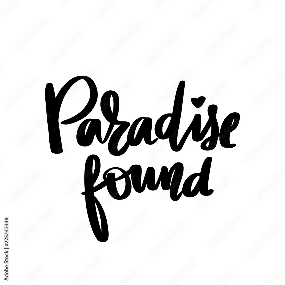 Paradise found - Vector hand drawn lettering phrase. Modern brush calligraphy.