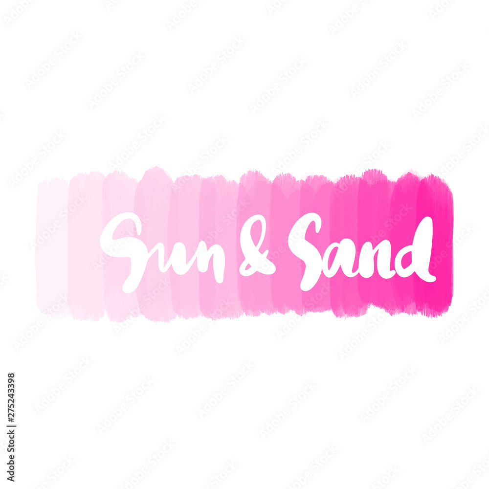 Sun and sand- Vector hand drawn lettering phrase on abstract background.