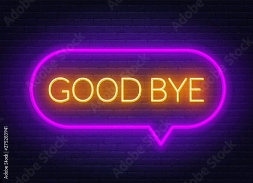 Neon sign good bye in speech bubble frame on dark background.