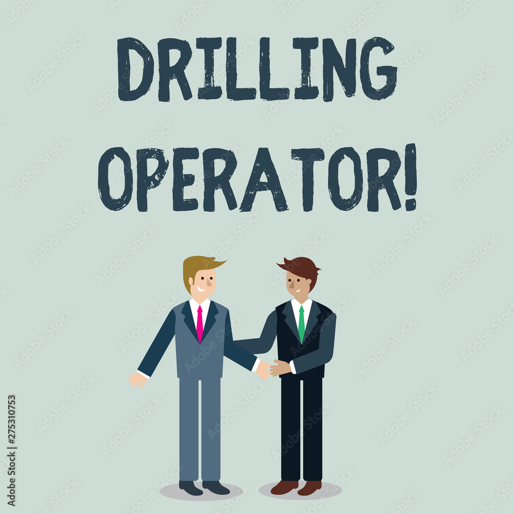 Writing note showing Drilling Operator. Business concept for someone that do the rigging and drilling operations Businessmen Smiling and Greeting each other by Handshaking Writing note showing Drilling Operator. Business concept for someone that do the rigging and drilling operations Businessmen Smiling and Greeting each other by Handshaking