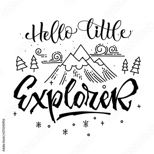 Hello little Explorer quote. Simple baby shower hand drawn lettering vector logo phrase
