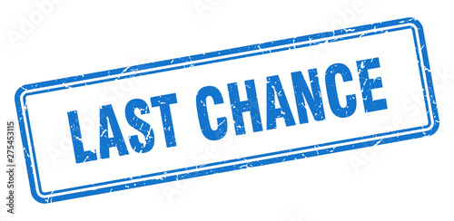 last chance