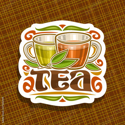 Vector logo for Tea, decorative cut paper sign with illustration of 2 glass cups with yellow and brown liquid, sprig of tea and flourishes, original brush typeface for text tea on abstract background.