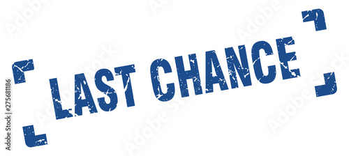 last chance stamp. last chance square grunge sign. last chance