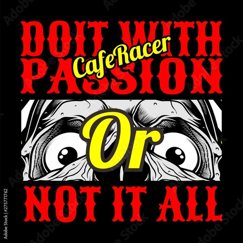 skull cafe racer do it with passion,or not it all.vector hand drawing,Shirt designs, biker, disk jockey, gentleman, barber and many others.isolated and easy to edit. Vector Illustration - Vector