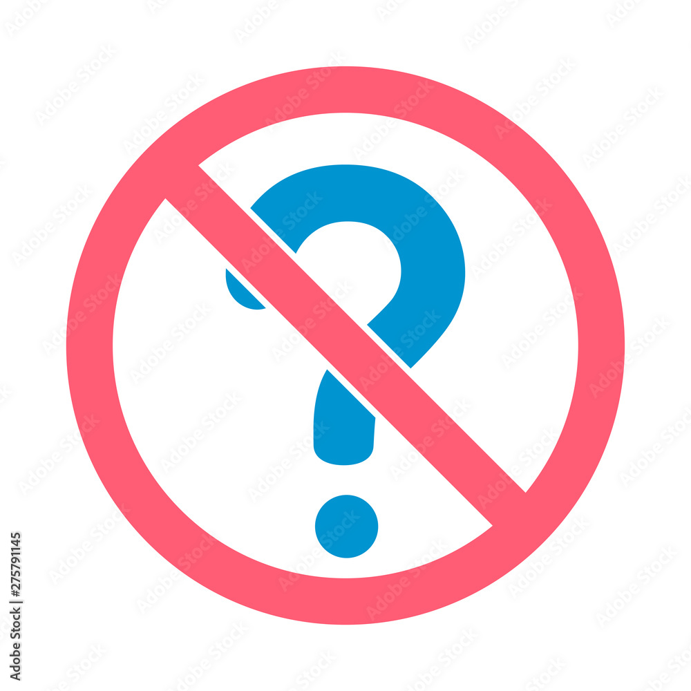 Do not ask questions sign on white background. No questions, prohibition sign with question mark, vector illustration. Do not ask questions sign on white background. No questions, prohibition sign with question mark, vector illustration.