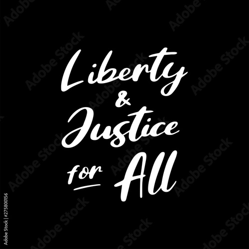 4th July. Hand drawn „Liberty and justice for all“ quote on a black background. Independence day calligraphy. Lettering for postcard, invitation, poster, icon, label, banner template typography.