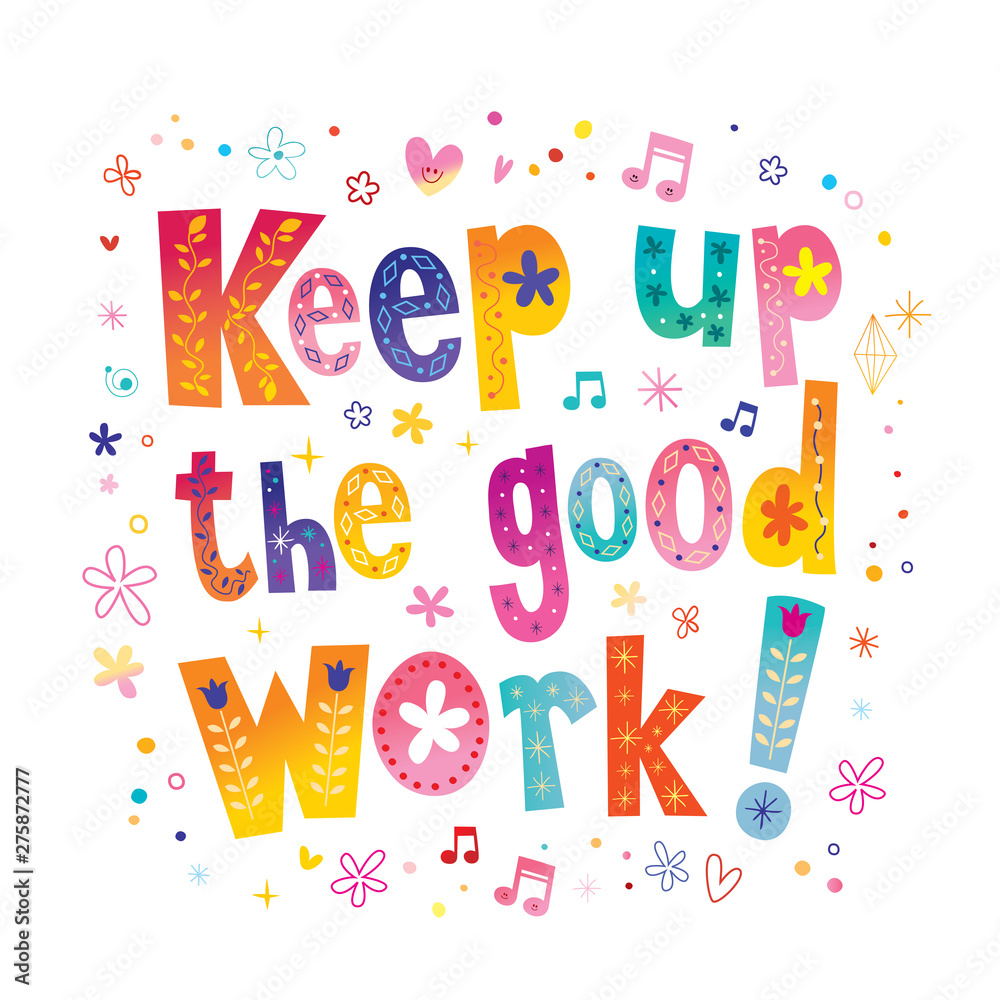 Keep Up The Good Work Stock Vector Adobe Stock keep-up-the-good-work-stock-vector-adobe-stock