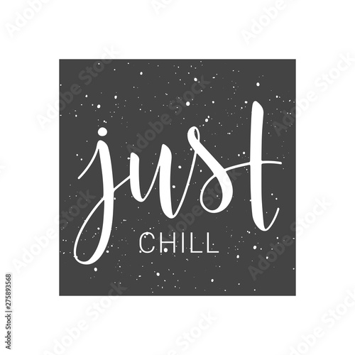 Vector illustration. Handwritten lettering of Just Chill. Objects isolated on white background.