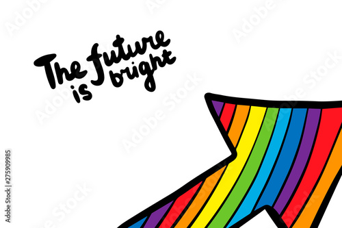 The future is bright hand drawn vector illustration in catoon style with rainbow arrow lettering