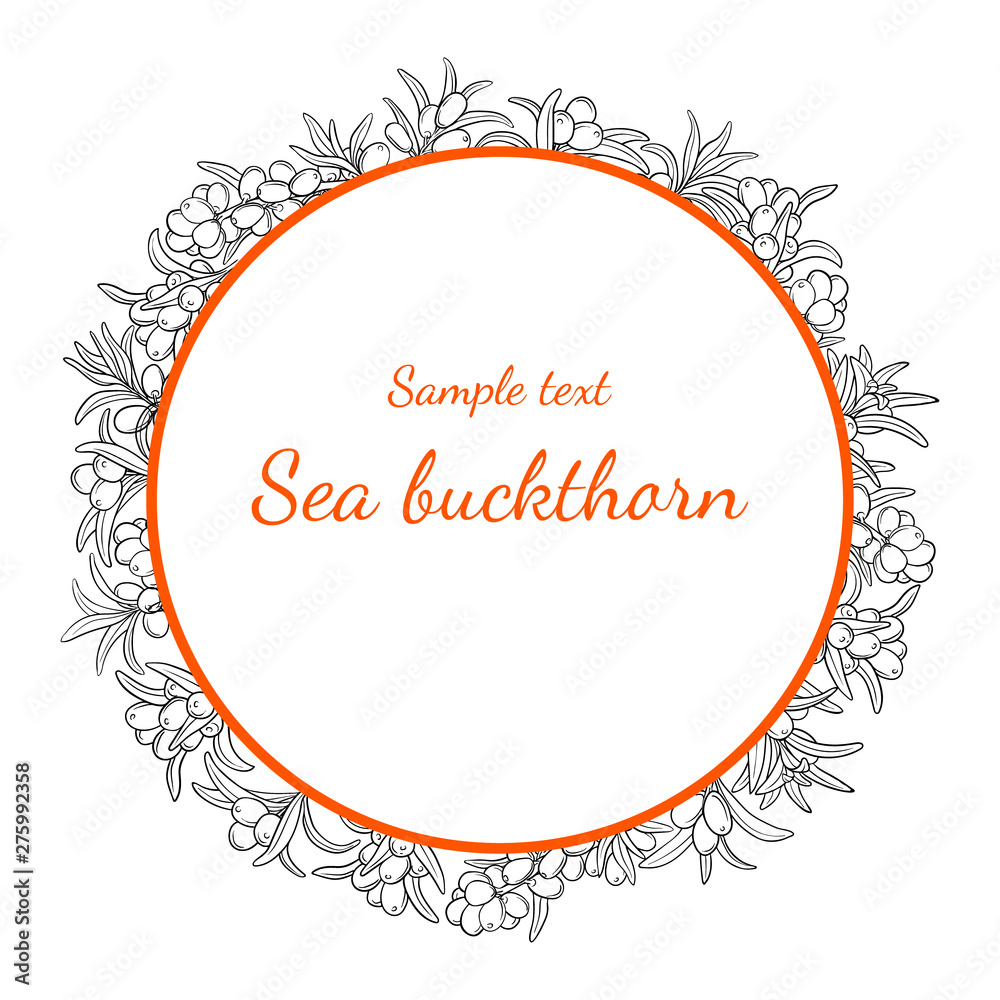 Round berries frame of Sea buckthorn. Label. Lineart decorative Design for natural and organic oils, cosmetic, herbal tea, natural juice and jam. Round berries frame of Sea buckthorn. Label. Lineart decorative Design for natural and organic oils, cosmetic, herbal tea, natural juice and jam.