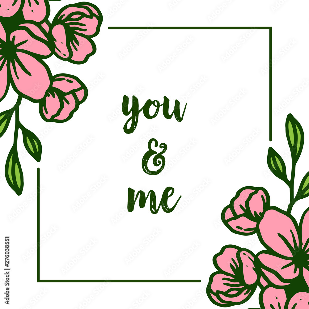 Vector illustration pink flower frames bloom with lettering you and me