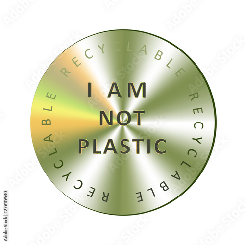 I am not plastic holographic sticker. Round hologram realistic stamp. Vector element for non toxic package promotion.