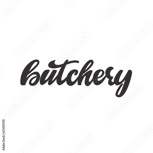 Butchery - lettering sign. Vector illustration.