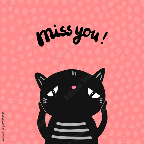 Miss you hand drawn vector illustration in cartoon style with black cat sad