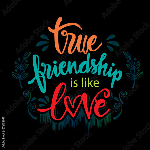 True friendship is like love. Friendship quote. © Handini_Atmodiwiryo