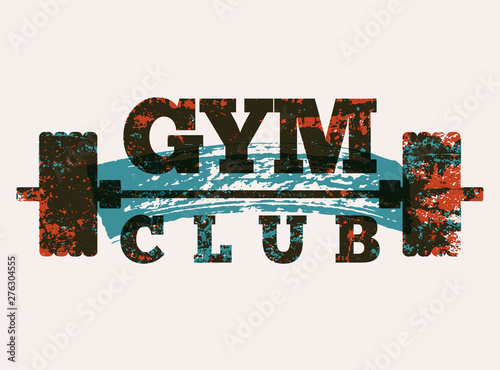 Gym Club typographic vintage grunge poster design. Retro vector illustration.