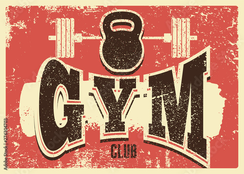 Gym Club typographic vintage grunge poster design. Retro vector illustration.