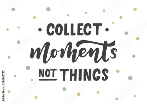Collect moments not things hand drawn lettering