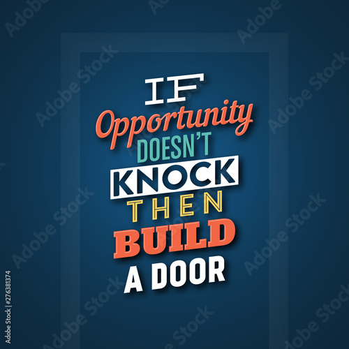 Leinwand Poster Typographic quote design - 'If opportunity doesn't knock then build a door'