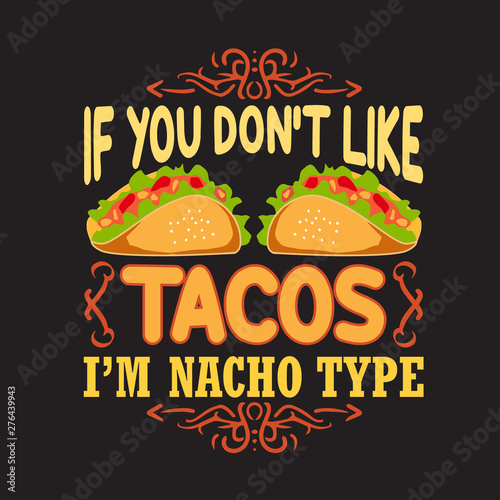 Taco Quote and Saying good for print design.