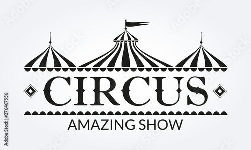 Circus logo, badge or label with circus tent. Carnival poster or banner. Amusement show design element with vintage marquee. Vector illustration. 