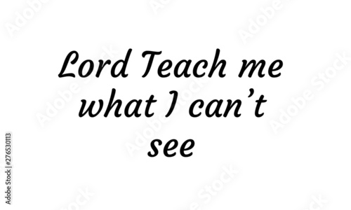 Christian faith, Biblical Phrase, typography for print or use as poster, card, flyer or T shirt