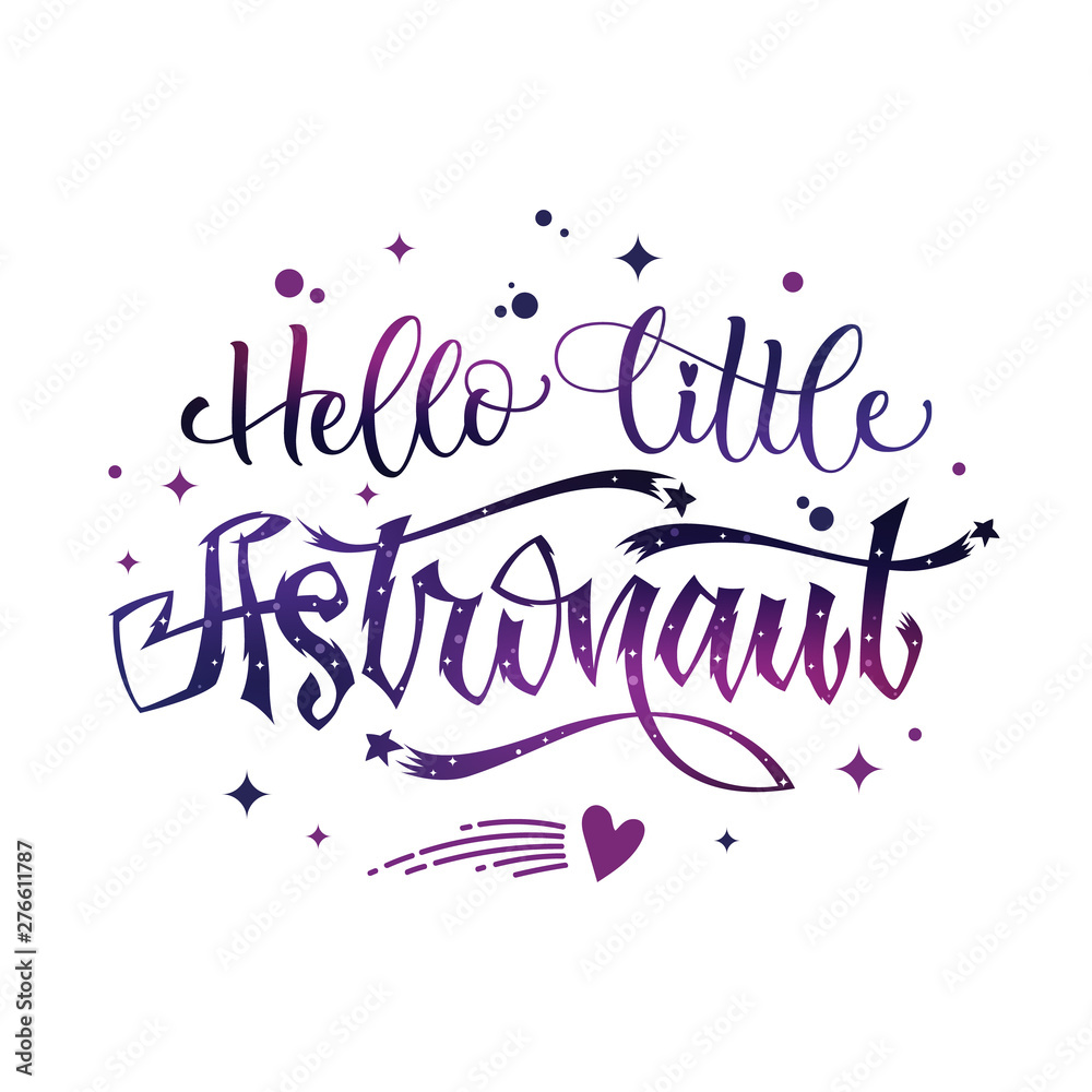 Hello Little Astronaut quote. Baby shower hand drawn lettering logo phrase.