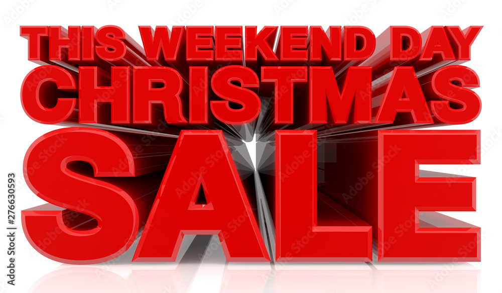 THIS WEEKEND DAY CHRISTMAS SALE word on white background 3d rendering THIS WEEKEND DAY CHRISTMAS SALE word on white background 3d rendering