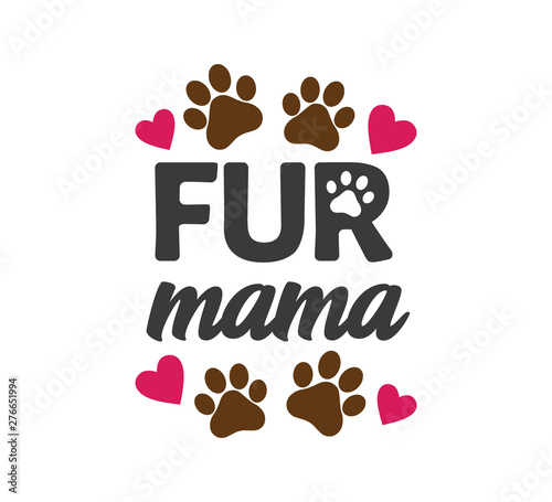 fur mama inspiring funny quote vector graphic design for souvenir printing and for cutting machine