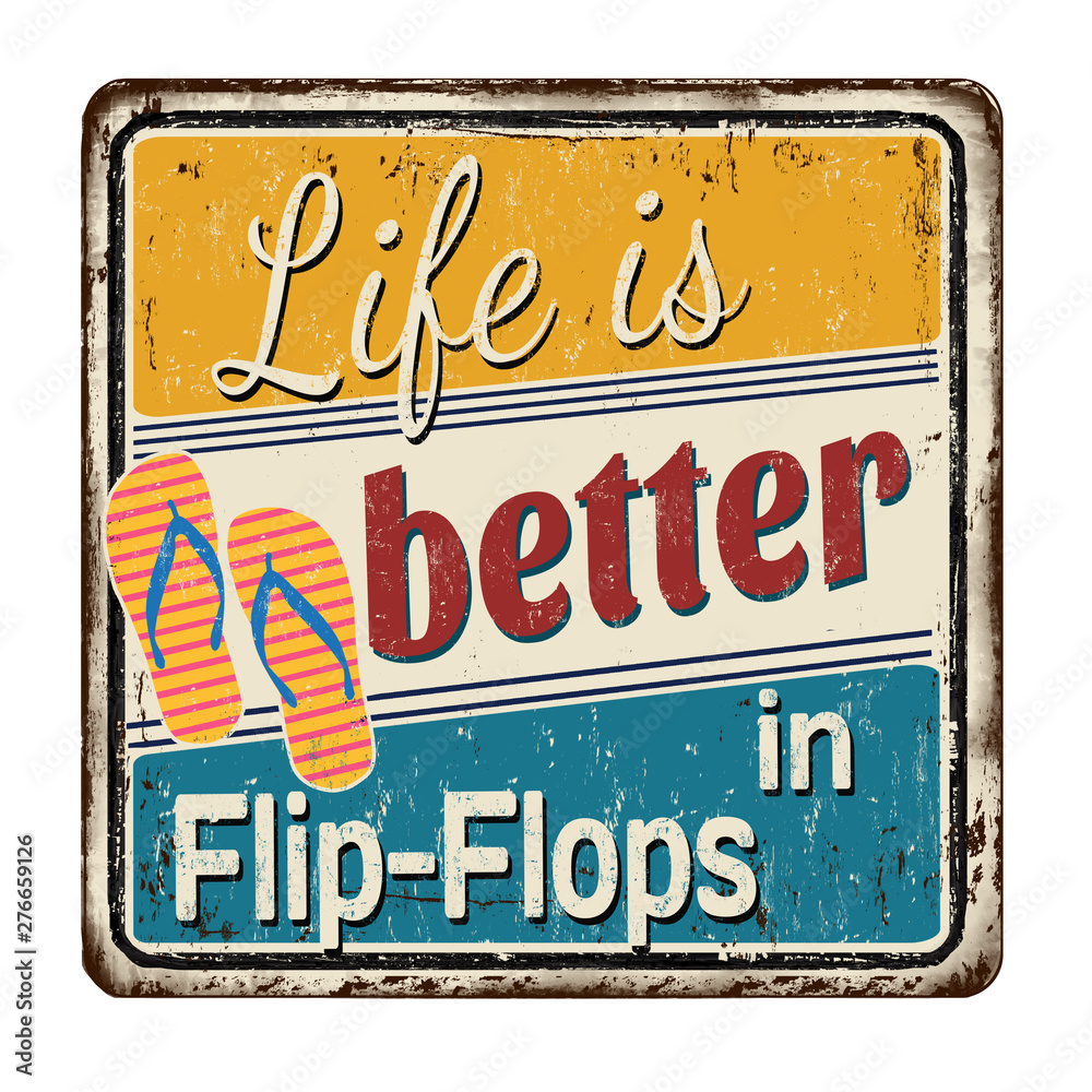 Fototapeta premium Life is better in flip-flops vintage rusty metal sign