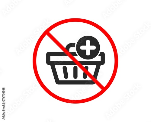 No or Stop. Add to Shopping cart icon. Online buying sign. Supermarket basket symbol. Prohibited ban stop symbol. No add purchase icon. Vector