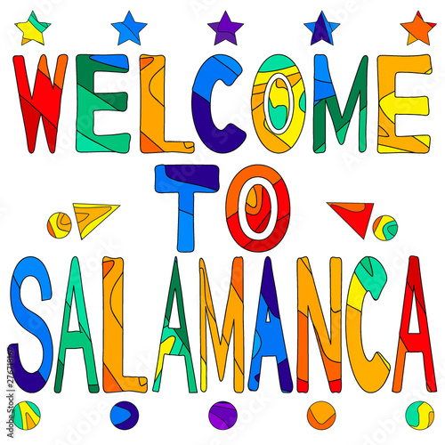 Welcome to Salamanca - cute multocolored inscription. Salamanca Salamanca is a city in western Spain that is the capital of the Province of Salamanca in the community of Castile and Leon. photo