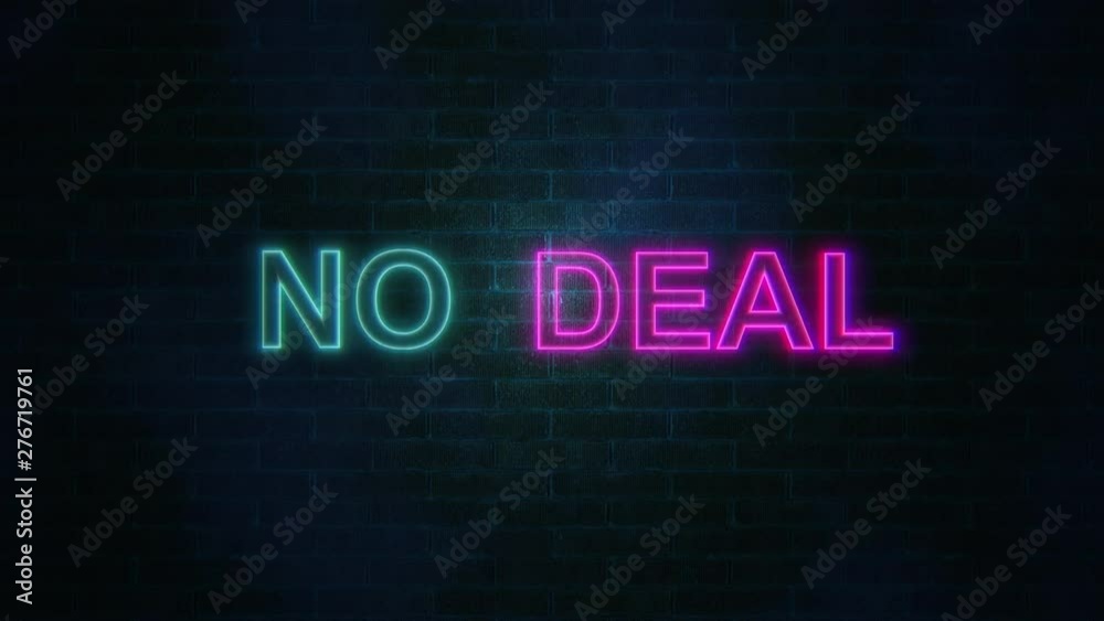 The word No Deal with neon colours flickering on brick wall. Brexit concept, 4k The word No Deal with neon colours flickering on brick wall. Brexit concept, 4k