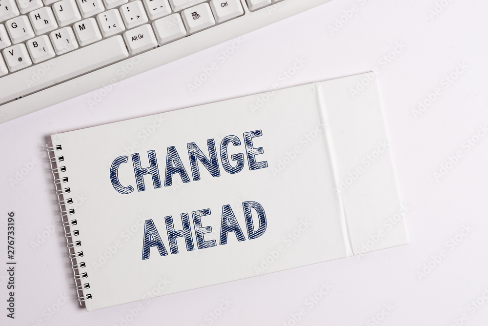 Text sign showing Change Ahead. Business photo showcasing to replace with or exchange for another Become different Text sign showing Change Ahead. Business photo showcasing to replace with or exchange for another Become different