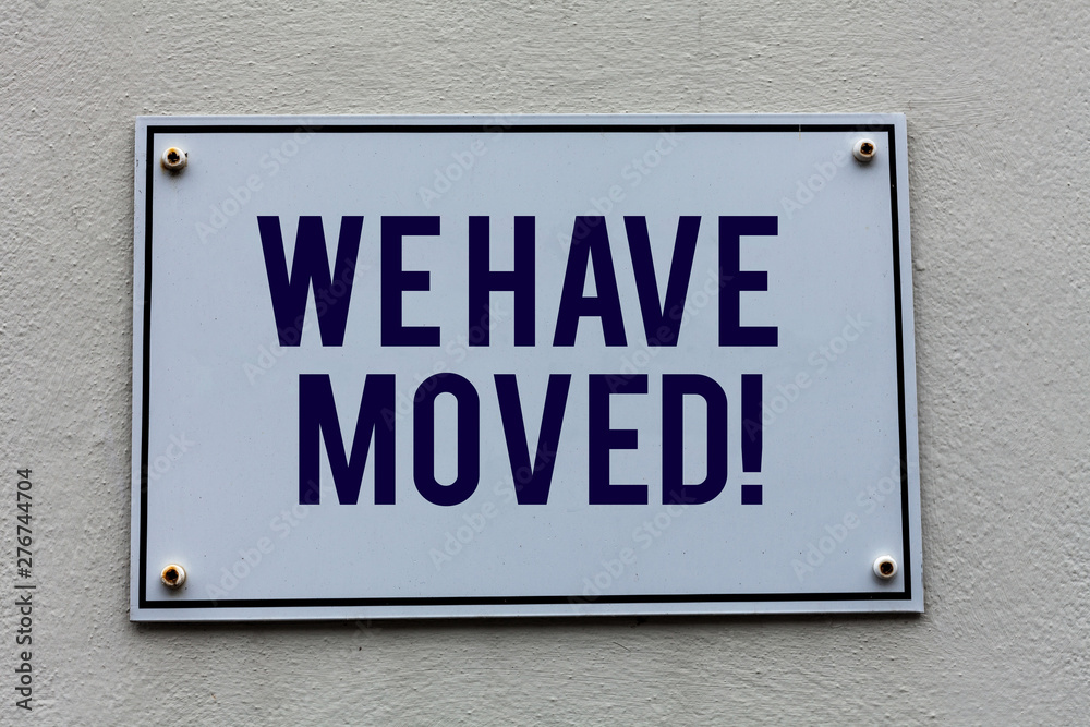 Conceptual hand writing showing We Have Moved. Concept meaning To go from one residence or location to another Relocate Conceptual hand writing showing We Have Moved. Concept meaning To go from one residence or location to another Relocate