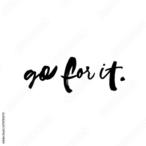 Go for it handwritten ink brush vector lettering