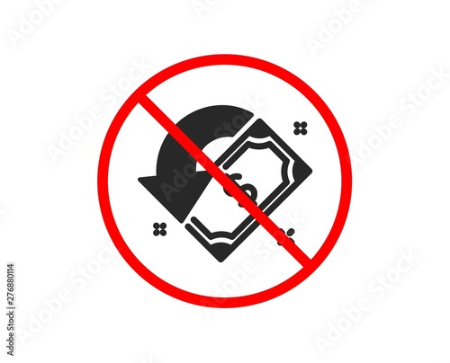 No or Stop. Cashback icon. Send or receive money sign. Prohibited ban stop symbol. No cashback icon. Vector